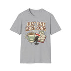 Just one more song T-Shirt