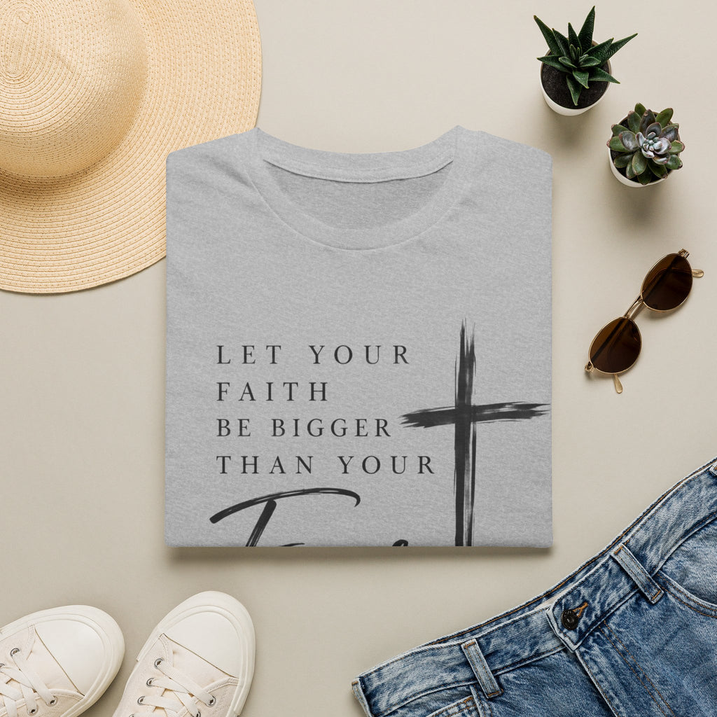 Let your faith be bigger than your fear T-Shirt