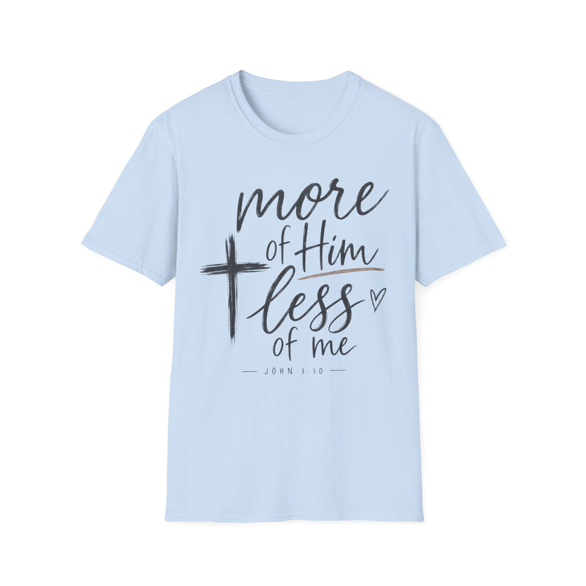 More of him less of me T-Shirt