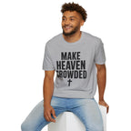 Make heaven crowded T-Shirt