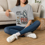Grow through what you pray through T-Shirt
