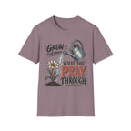Grow through what you pray through T-Shirt