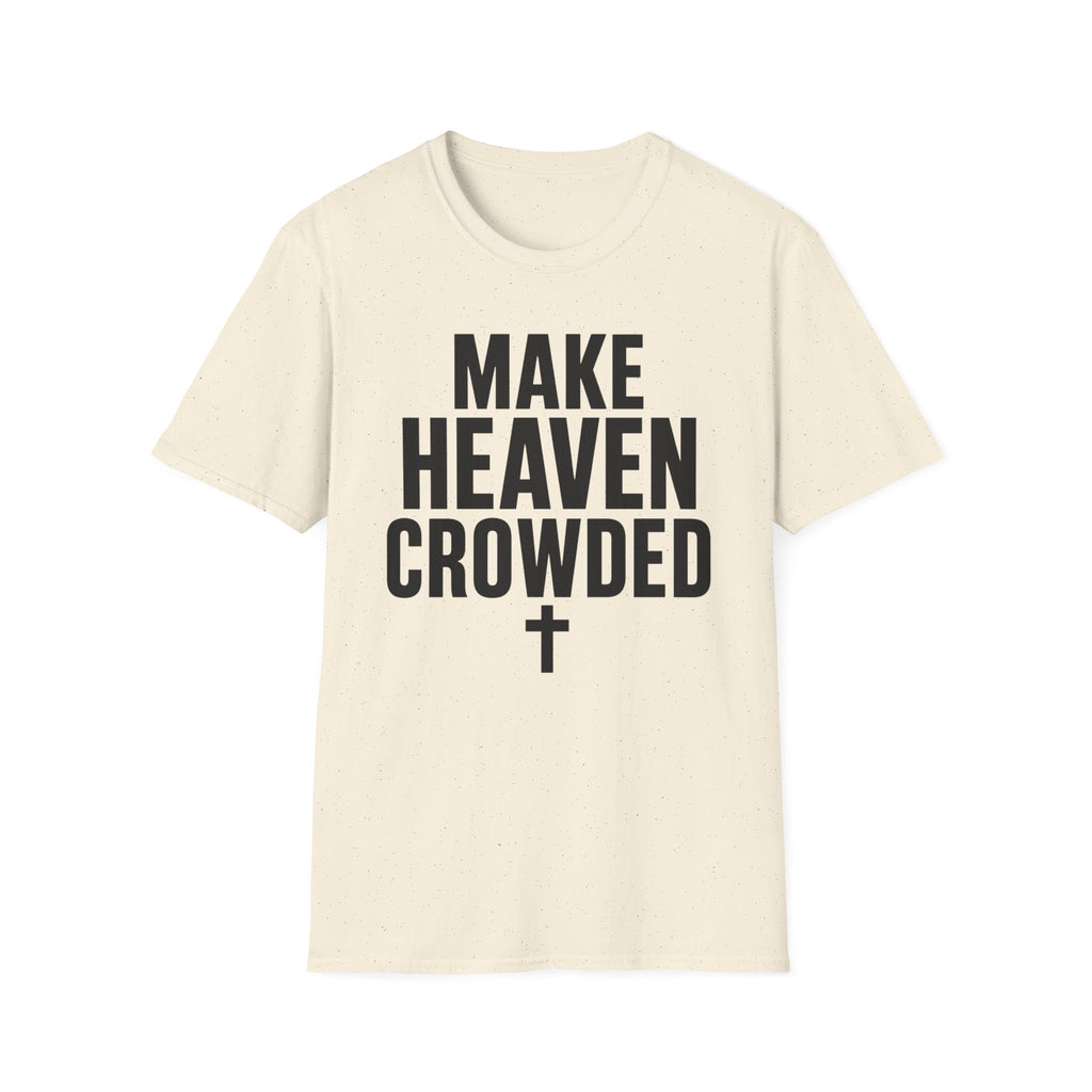 Make heaven crowded T-Shirt