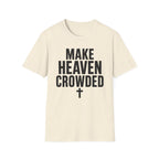 Make heaven crowded T-Shirt