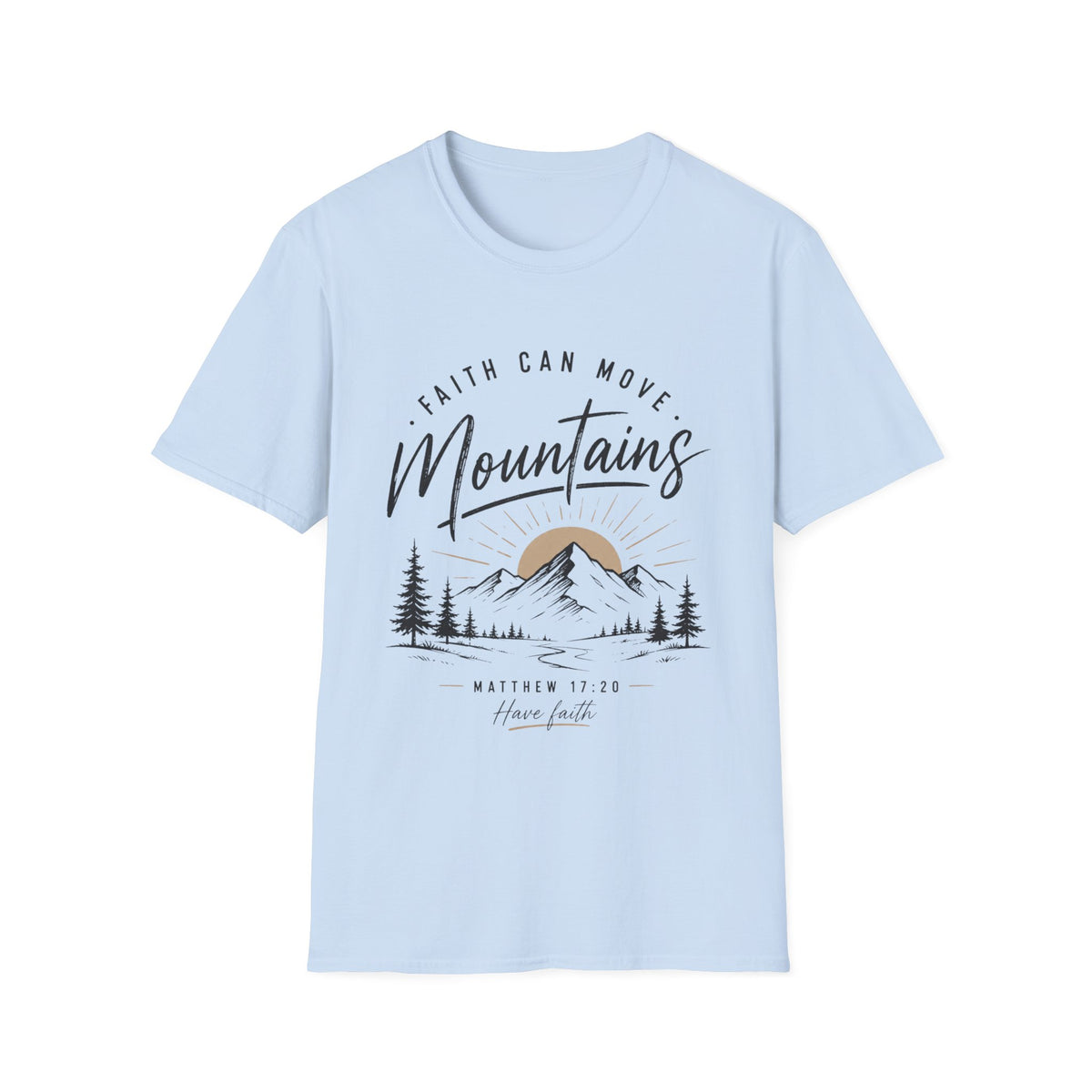 Faith can move mountains T-Shirt