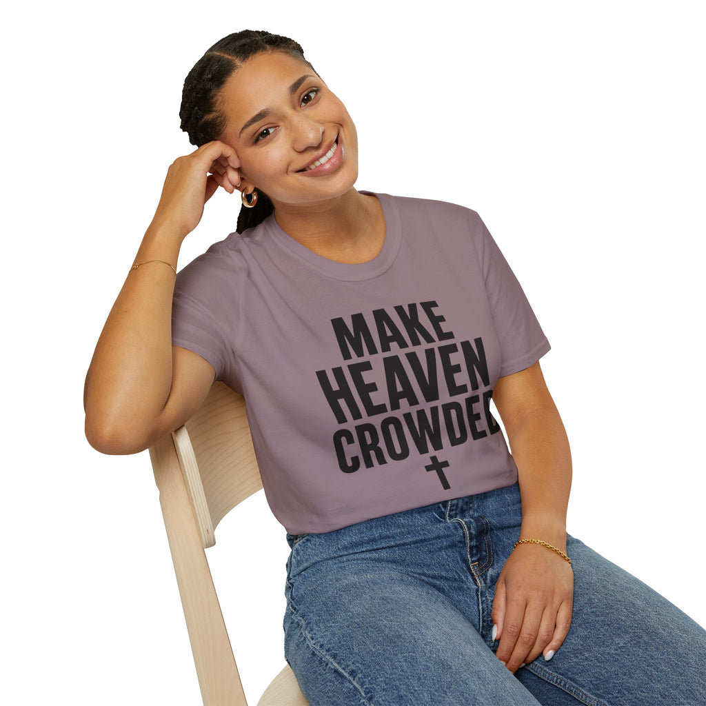 Make heaven crowded T-Shirt