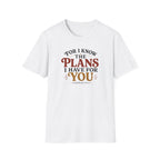 Plans I have for you T-Shirt