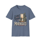 Leave room for miracles T-Shirt