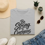 Be strong & courageous T-Shirt