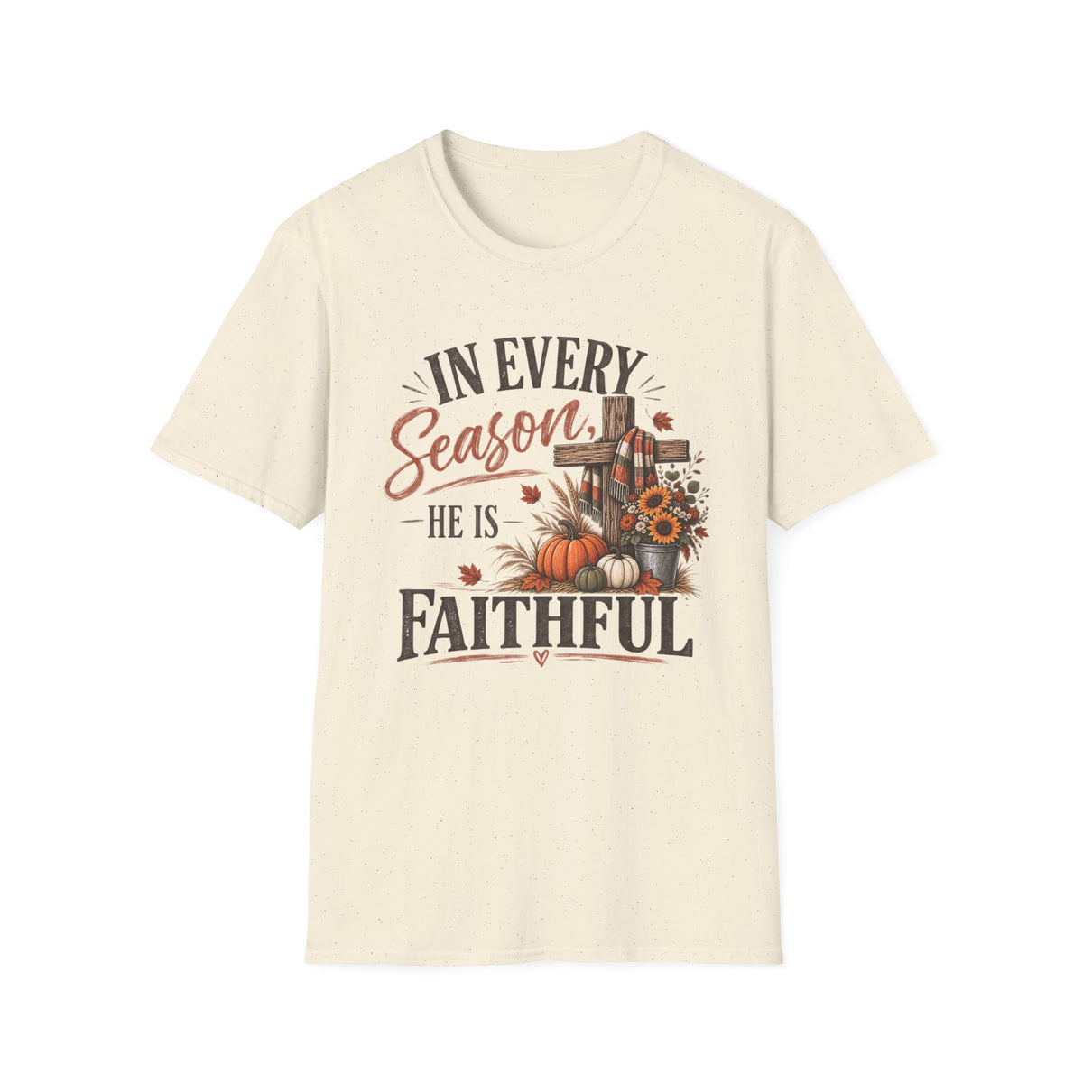 In every season he is faithful T-Shirt