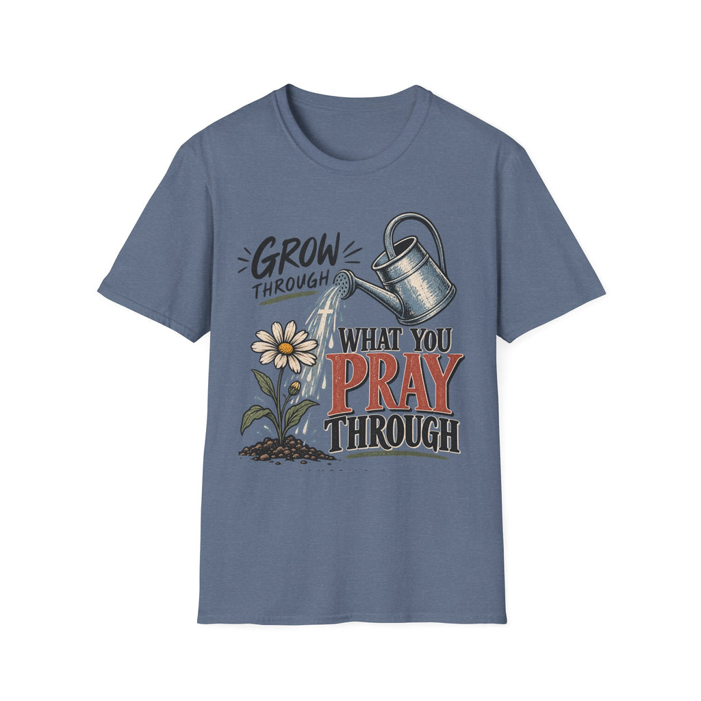 Grow through what you pray through T-Shirt