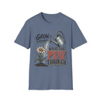 Grow through what you pray through T-Shirt