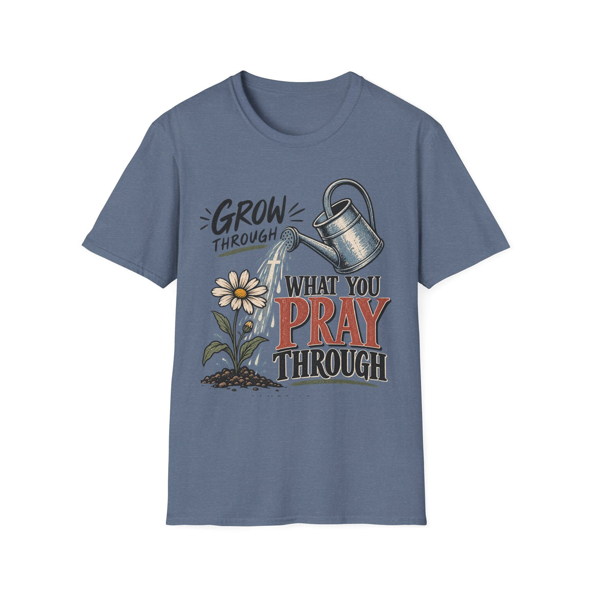 Grow through what you pray through T-Shirt