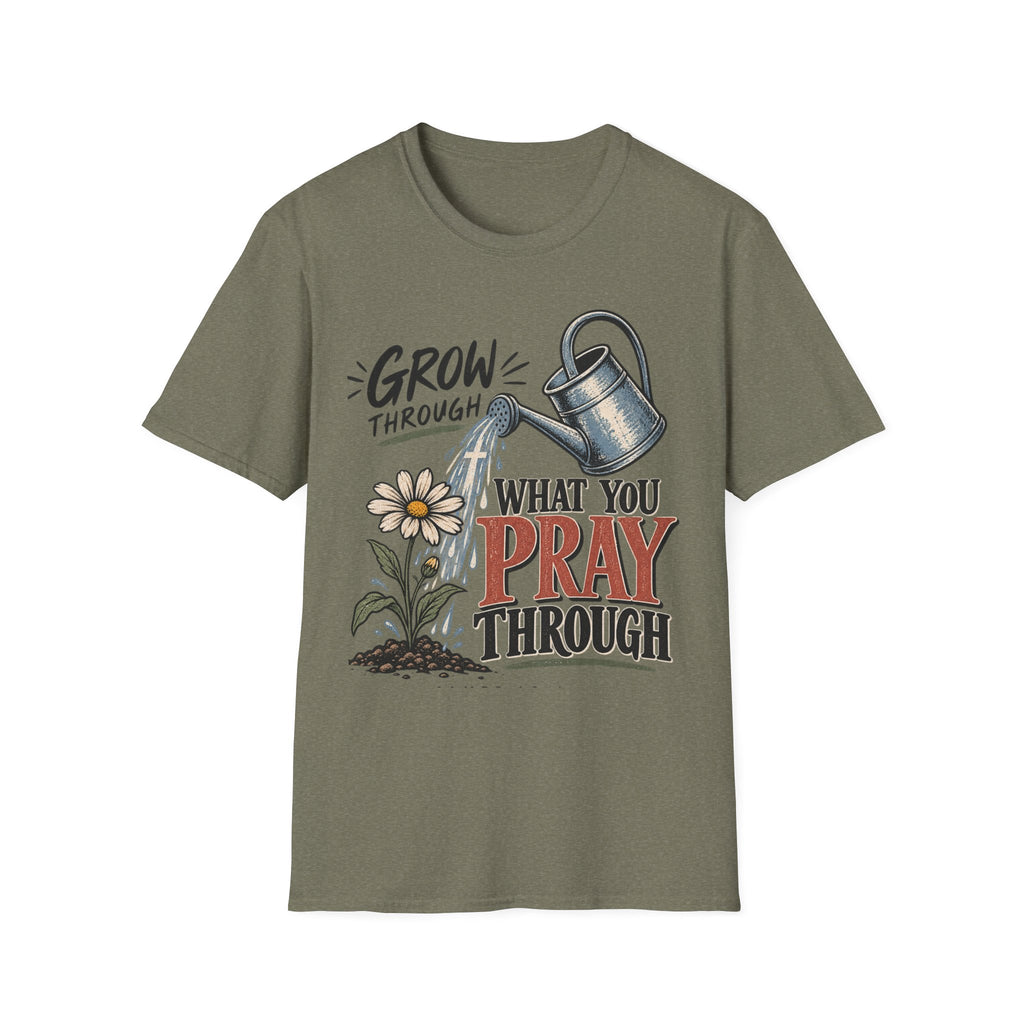 Grow through what you pray through T-Shirt