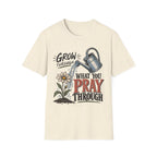 Grow through what you pray through T-Shirt