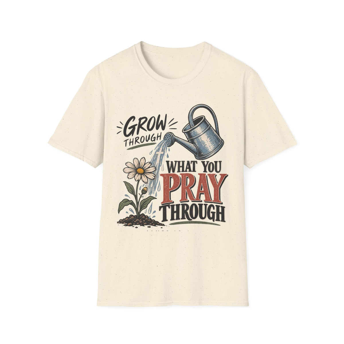 Grow through what you pray through T-Shirt