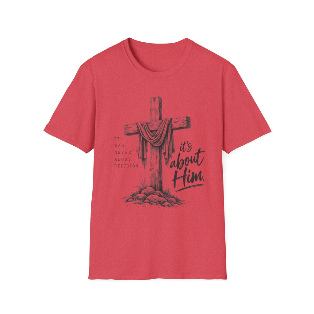 It's about Him T-Shirt