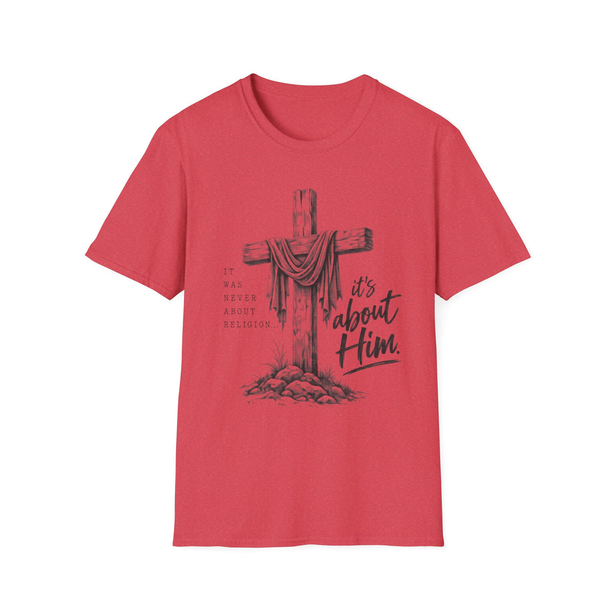 It's about Him T-Shirt