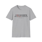 In Him we have redemption T-Shirt