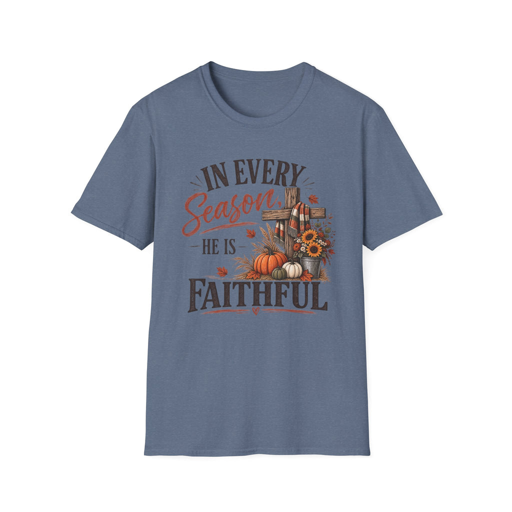 In every season he is faithful T-Shirt