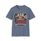 Ask me about Jesus T-Shirt