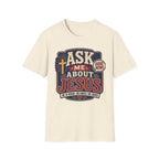 Ask me about Jesus T-Shirt