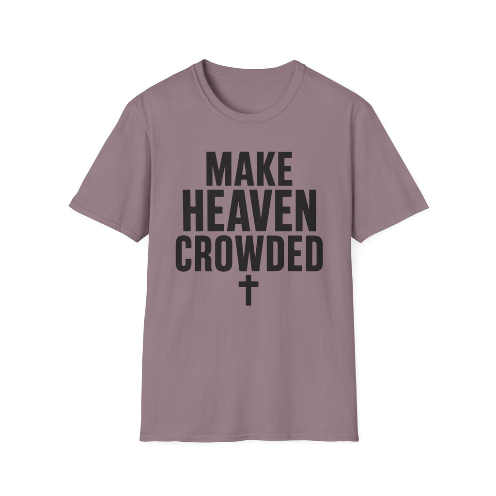 Make heaven crowded T-Shirt