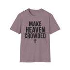 Make heaven crowded T-Shirt