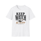 Be ready...keep watch T-Shirt