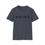His way is better T-Shirt