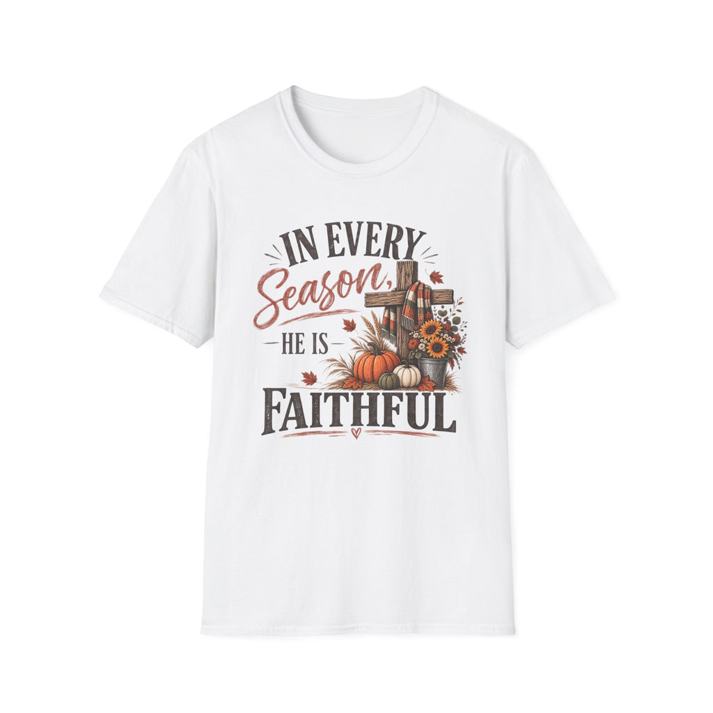 In every season he is faithful T-Shirt