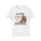 In every season he is faithful T-Shirt