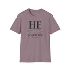 He is with you T-Shirt