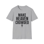 Make heaven crowded T-Shirt