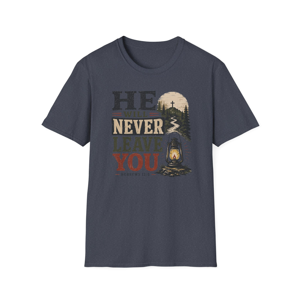 He will never leave you T-Shirt