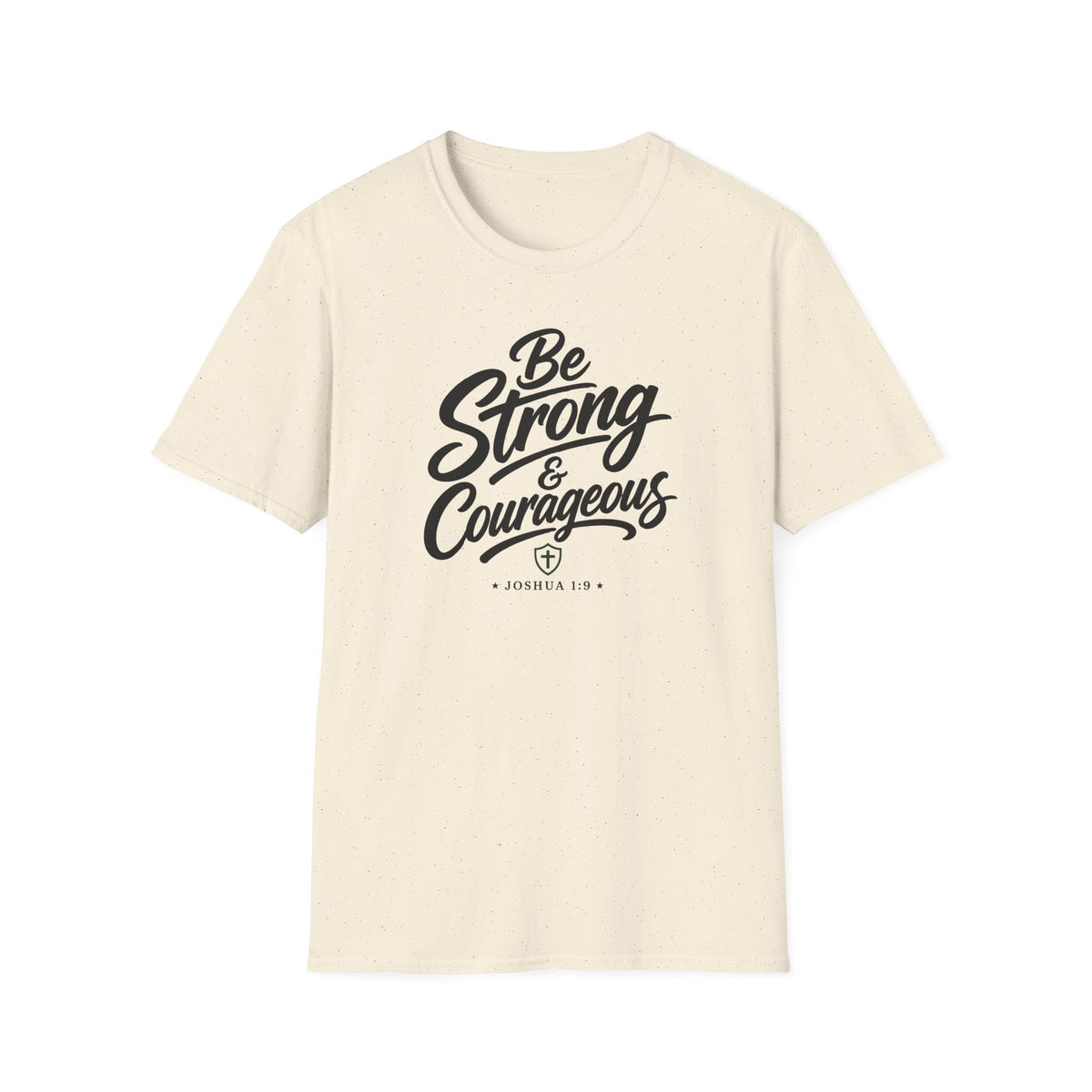 Be strong & courageous T-Shirt