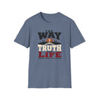 The Way the Truth the Life T-Shirt