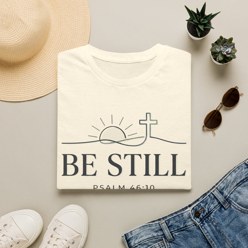 Be Still T-Shirt