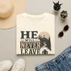 He will never leave you T-Shirt