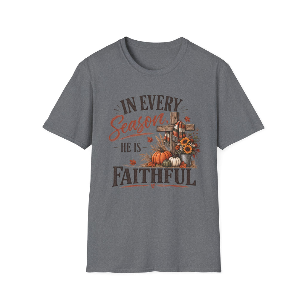 In every season he is faithful T-Shirt