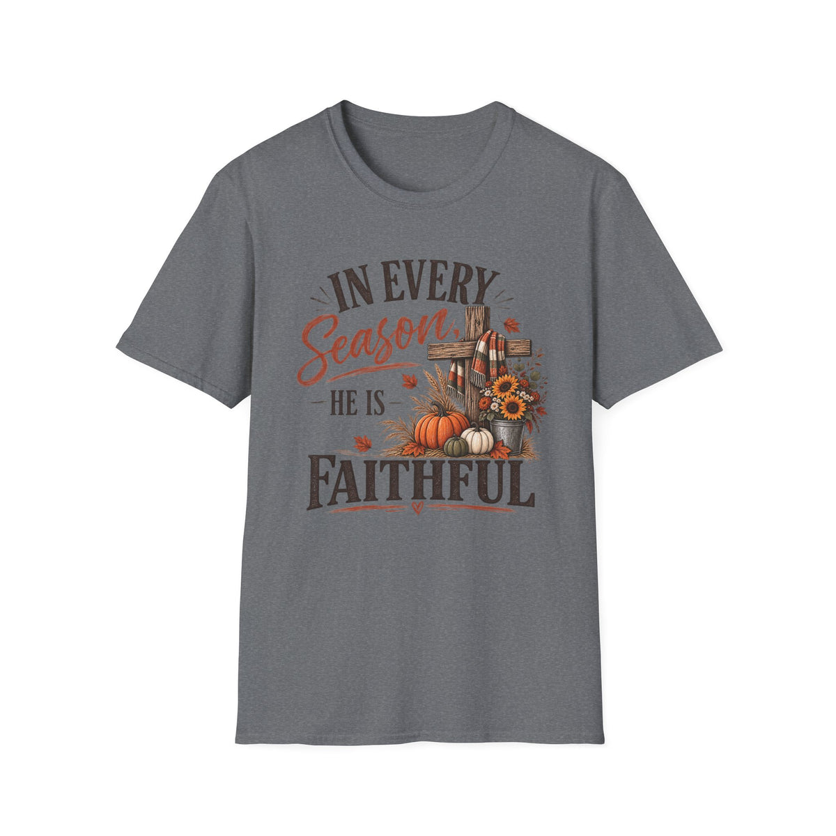 In every season he is faithful T-Shirt