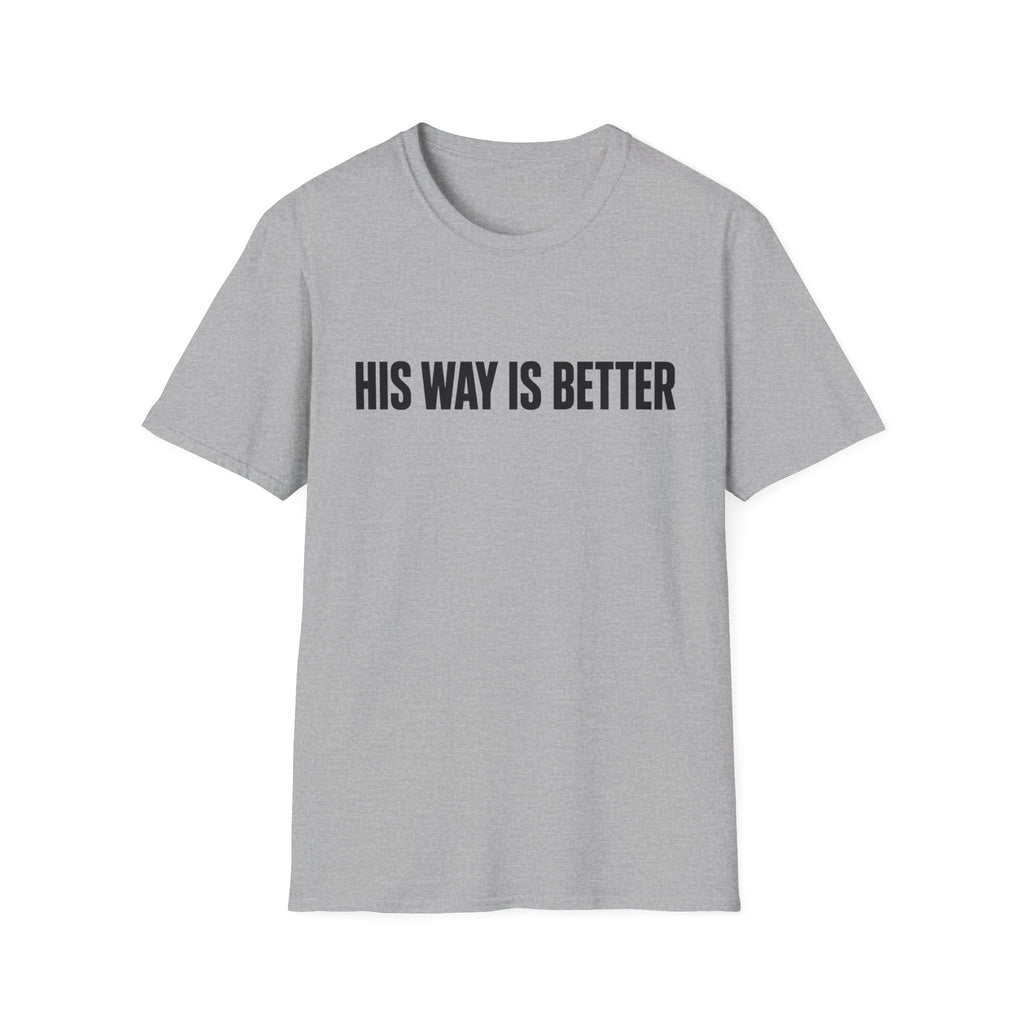 His way is better T-Shirt
