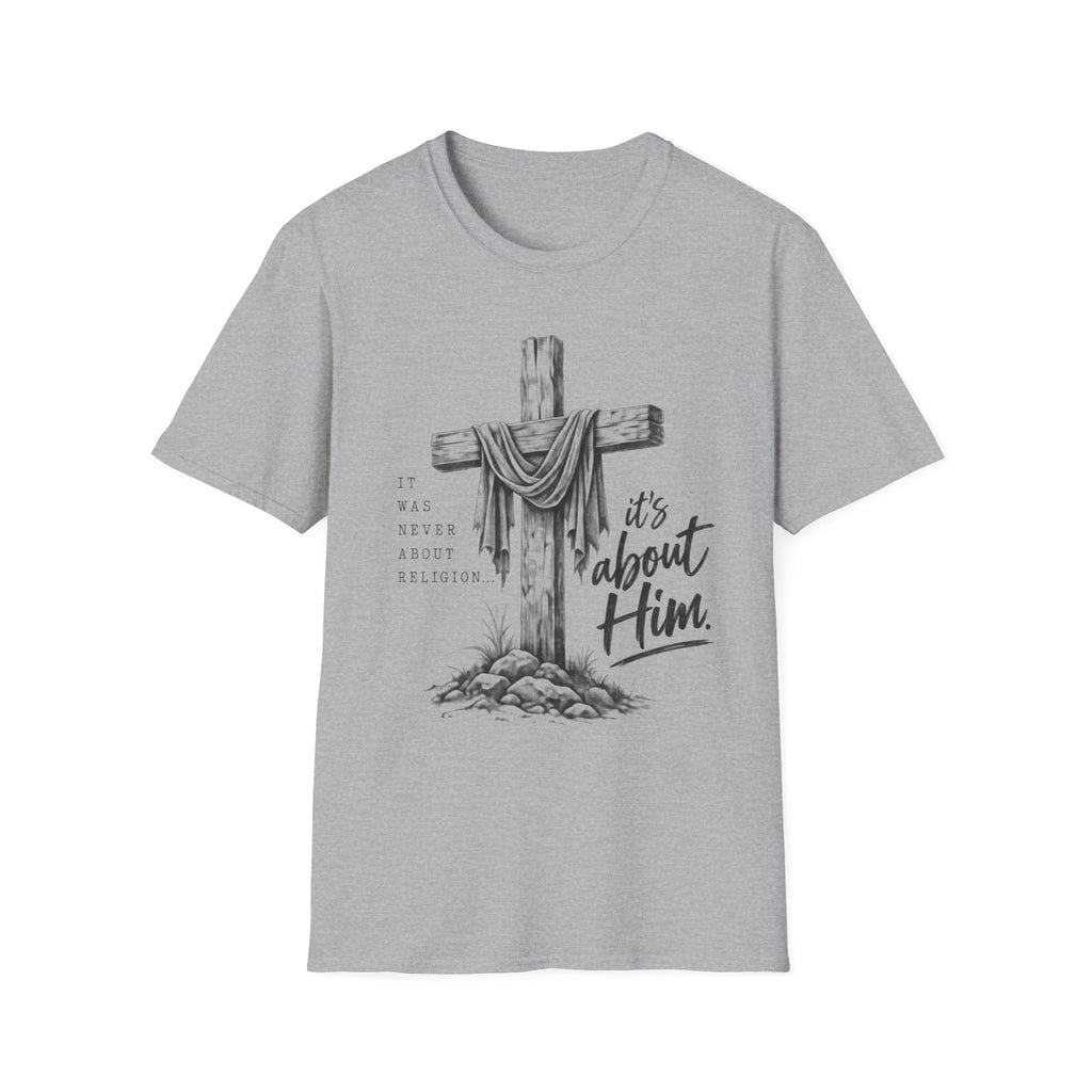 It's about Him T-Shirt
