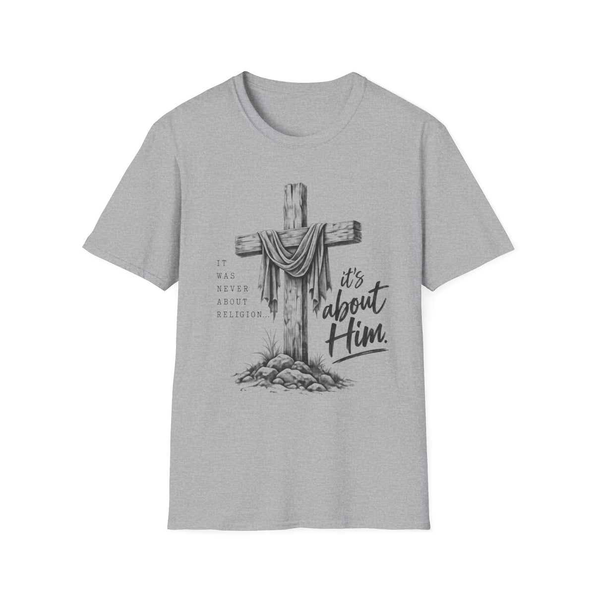 It's about Him T-Shirt
