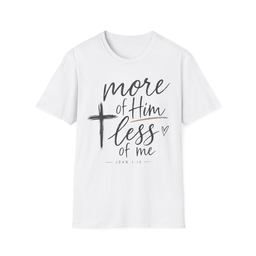 More of him less of me T-Shirt