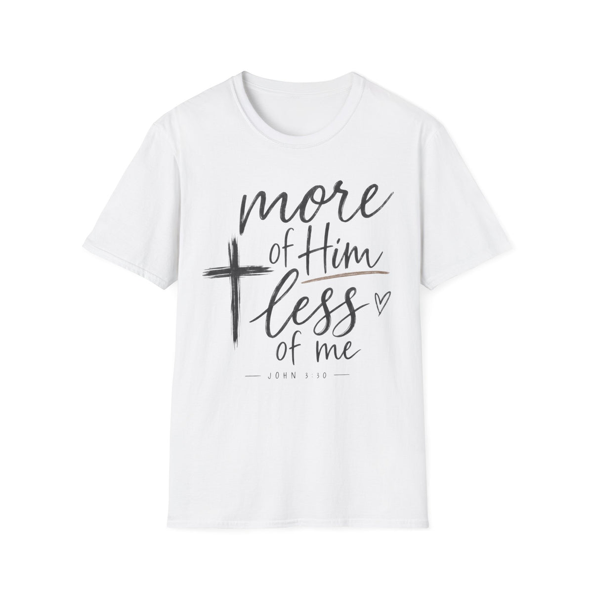 More of him less of me T-Shirt