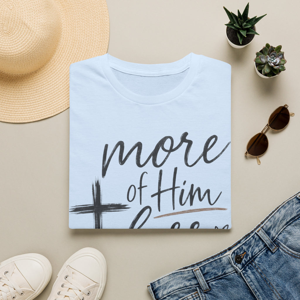 More of him less of me T-Shirt