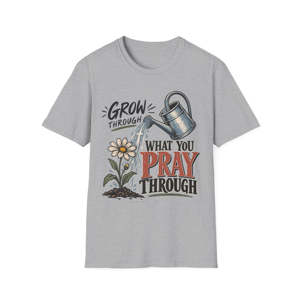Grow through what you pray through T-Shirt