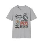Grow through what you pray through T-Shirt