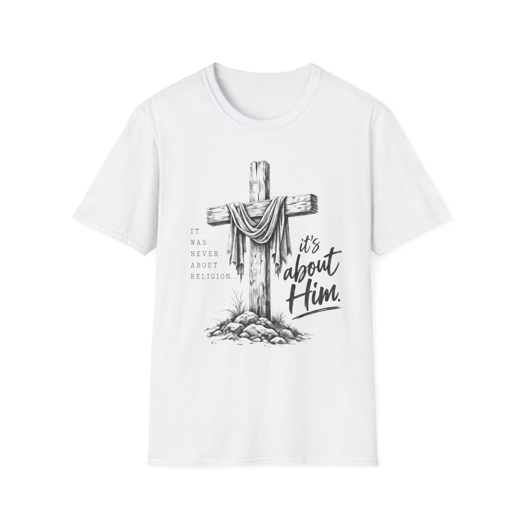 It's about Him T-Shirt